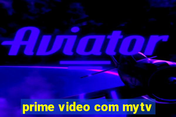 prime video com mytv